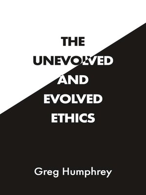 cover image of The Unevolved and Evolved Ethics